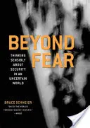 Dincolo de frică: o gândire sensibilă despre securitate într-o lume incertă - Beyond Fear: Thinking Sensibly about Security in an Uncertain World