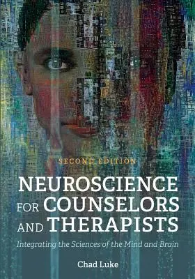 Neuroștiințe pentru consilieri și terapeuți: Integrarea științelor minții și ale creierului - Neuroscience for Counselors and Therapists: Integrating the Sciences of the Mind and Brain