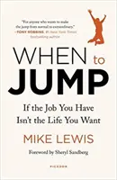 Când să sari: If the Job You Have Isn't the Life You Want (Dacă slujba pe care o ai nu este viața pe care ți-o dorești) - When to Jump: If the Job You Have Isn't the Life You Want
