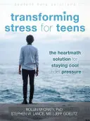 Transformarea stresului pentru adolescenți: Soluția Heartmath pentru a rămâne calm sub presiune - Transforming Stress for Teens: The Heartmath Solution for Staying Cool Under Pressure