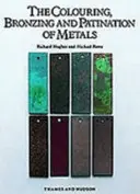 Colorarea, bronzarea și patinarea metalelor - Un manual pentru metalurgiști, sculptori și designeri - Colouring, Bronzing and Patination of Metals - A Manual for Fine Metalworkers, Sculptors and Designers