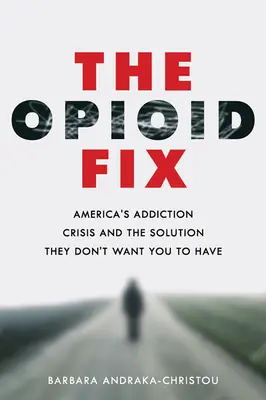The Opioid Fix: Criza dependenței din America și soluția pe care ei nu vor să o aveți - The Opioid Fix: America's Addiction Crisis and the Solution They Don't Want You to Have