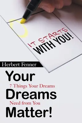 Visele tale contează!: 7 lucruri de care visele tale au nevoie de la tine - Your Dreams Matter!: 7 Things Your Dreams Need from You