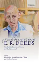 Redescoperirea lui E. R. Dodds: Erudiție, educație, poezie și paranormal - Rediscovering E. R. Dodds: Scholarship, Education, Poetry, and the Paranormal