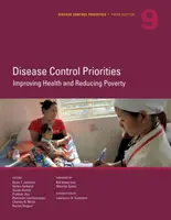 Priorități în controlul bolilor, ediția a treia (volumul 9): Îmbunătățirea sănătății și reducerea sărăciei - Disease Control Priorities, Third Edition (Volume 9): Improving Health and Reducing Poverty
