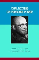 Carl Rogers despre puterea personală - Forța interioară și impactul ei revoluționar - Carl Rogers on Personal Power - Inner Strength and Its Revolutionary Impact