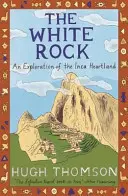 White Rock - O explorare a Inca Heartland - White Rock - An Exploration of the Inca Heartland