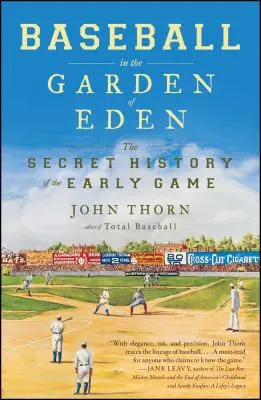 Baseball in the Garden of Eden: Istoria secretă a jocului timpuriu - Baseball in the Garden of Eden: The Secret History of the Early Game