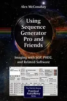 Utilizarea Sequence Generator Pro și a prietenilor: Imagistica cu Sgp, Phd2 și software-uri conexe - Using Sequence Generator Pro and Friends: Imaging with Sgp, Phd2, and Related Software