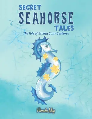 Poveștile secrete ale căluțului de mare - Secret Seahorse Tales