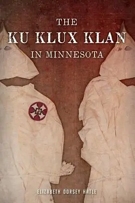 Ku Klux Klan în Minnesota - The Ku Klux Klan in Minnesota