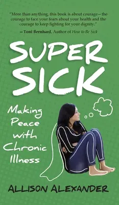 Super Sick: A face pace cu boala cronică - Super Sick: Making Peace with Chronic Illness