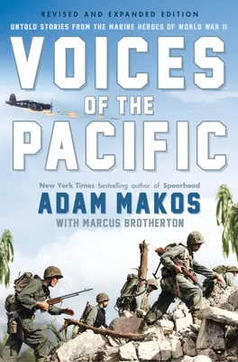Voci din Pacific, ediție extinsă: Povești nespuse ale eroilor pușcași marini din al Doilea Război Mondial - Voices of the Pacific, Expanded Edition: Untold Stories from the Marine Heroes of World War II