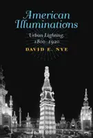 Iluminări americane: Iluminatul urban, 1800-1920 - American Illuminations: Urban Lighting, 1800-1920