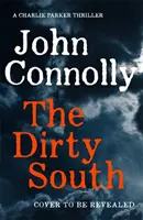 Dirty South - Martor la devenirea lui Charlie Parker.  Un thriller cu Charlie Parker: 18 - Dirty South - Witness the becoming of Charlie Parker.  A Charlie Parker Thriller:  18