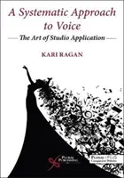 A Systematic Approach to Voice: Arta aplicării în studio - A Systematic Approach to Voice: He Art of Studio Application