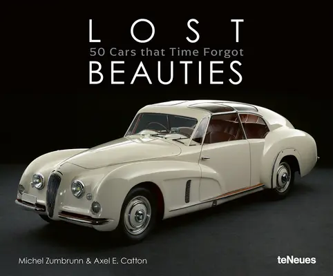 Frumuseți pierdute: 50 de mașini pe care timpul le-a uitat - Lost Beauties: 50 Cars That Time Forgot