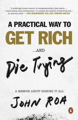 A Practical Way to Get Rich ... and Die Trying: Un memoriu despre cum să riști totul - A Practical Way to Get Rich . . . and Die Trying: A Memoir about Risking It All