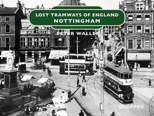Tramvaiele pierdute ale Angliei: Nottingham - Lost Tramways of England: Nottingham