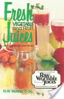 Sucuri proaspete de legume și fructe: Ce-i lipsește corpului tău? - Fresh Vegetable and Fruit Juices: What's Missing in Your Body?