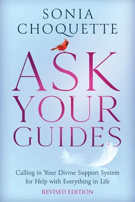 Întreabă-ți ghizii: Apelați la sistemul dvs. de sprijin divin pentru a vă ajuta cu orice în viață - Ask Your Guides: Calling in Your Divine Support System for Help with Everything in Life