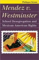 Mendez V. Westminster: Desegregarea școlară și drepturile mexicano-americanilor - Mendez V. Westminster: School Desegregation and Mexican-American Rights