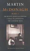 Piesele lui McDonagh: 1: The Beauty Queen of Leenane; A Skull of Connemara; The Lonesome West - McDonagh Plays: 1: The Beauty Queen of Leenane; A Skull of Connemara; The Lonesome West