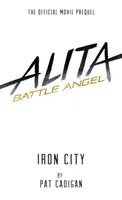 Alita: Înger de luptă - Orașul de fier - Alita: Battle Angel - Iron City
