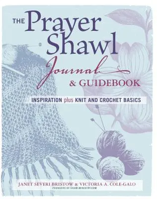 Jurnalul și ghidul șalului de rugăciune: Inspirație plus noțiuni de bază de tricotat și croșetat - The Prayer Shawl Journal & Guidebook: Inspiration Plus Knit and Crochet Basics