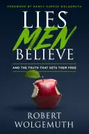 Minciunile pe care le cred bărbații: And the Truth That Sets The Free (Și adevărul care îi eliberează) - Lies Men Believe: And the Truth That Sets Them Free