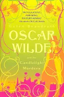 Oscar Wilde și crimele la lumina lumânărilor - Misterul Oscar Wilde: 1 - Oscar Wilde and the Candlelight Murders - Oscar Wilde Mystery: 1