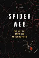 Spider Web: Nașterea anticomunismului american - Spider Web: The Birth of American Anticommunism