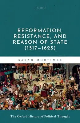 Volumul 6: Reformă, rezistență și rațiune de stat (1517-1625) - Volume 6: Reformation, Resistance, and Reason of State (1517-1625)