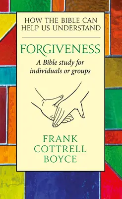 Iertarea: Cum ne poate ajuta Biblia să înțelegem - Forgiveness: How the Bible Can Help Us Understand