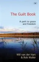 Cartea vinovăției - O cale către har și libertate (van der Hart Rev Will (Autor)) - Guilt Book - A Path To Grace And Freedom (van der Hart Rev Will (Author))