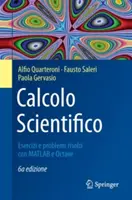 Calcolo Scientifico: Exerciții și probleme rezolvate cu MATLAB și Octave - Calcolo Scientifico: Esercizi E Problemi Risolti Con MATLAB E Octave