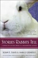 Stories Rabbits Tell: A Natural and Cultural History of a Misunderstood Creature (Poveștile pe care le spun iepurii: Istoria naturală și culturală a unei creaturi neînțelese) - Stories Rabbits Tell: A Natural and Cultural History of a Misunderstood Creature