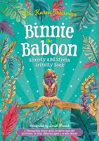 Binnie babuinul Anxietate și stres Carte de activități: O poveste terapeutică cu activități creative și CBT pentru a ajuta copiii cu vârste cuprinse între 5-10 ani care își fac griji - Binnie the Baboon Anxiety and Stress Activity Book: A Therapeutic Story with Creative and CBT Activities to Help Children Aged 5-10 Who Worry