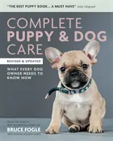 Îngrijirea completă a cățeilor și a câinilor - Ce trebuie să știe fiecare proprietar de câine - Complete Puppy & Dog Care - What every dog owner needs to know