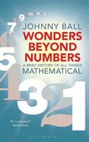 Minuni dincolo de numere: O scurtă istorie a tuturor lucrurilor matematice - Wonders Beyond Numbers: A Brief History of All Things Mathematical