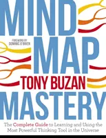 Stăpânirea hărților mentale: Ghidul complet pentru învățarea și utilizarea celui mai puternic instrument de gândire din univers - Mind Map Mastery: The Complete Guide to Learning and Using the Most Powerful Thinking Tool in the Universe