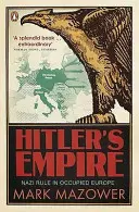 Imperiul lui Hitler - Regimul nazist în Europa ocupată - Hitler's Empire - Nazi Rule in Occupied Europe