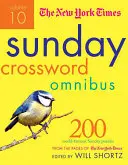 The New York Times Sunday Crossword Omnibus Volume 10: 200 de puzzle-uri duminicale de renume mondial din paginile New York Times - The New York Times Sunday Crossword Omnibus Volume 10: 200 World-Famous Sunday Puzzles from the Pages of the New York Times
