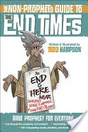 Ghidul neprofeților(tm) pentru vremurile din urmă: Profeția biblică pentru toată lumea - The Non-Prophet's Guide(tm) to the End Times: Bible Prophecy for Everyone