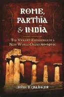 Roma, Parthia și India: Apariția violentă a unei noi ordini mondiale 150-140 î.Hr. - Rome, Parthia & India: The Violent Emergence of a New World Order 150-140 BC