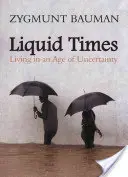 Timpuri lichide: Trăind într-o epocă a incertitudinii - Liquid Times: Living in an Age of Uncertainty
