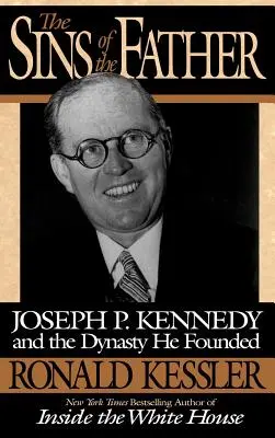 Păcatele tatălui: Joseph P. Kennedy și dinastia pe care a fondat-o - The Sins of the Father: Joseph P. Kennedy and the Dynasty He Founded