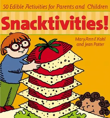 Snacktivities: 50 de activități comestibile pentru părinți și copii - Snacktivities: 50 Edible Activities for Parents and Children