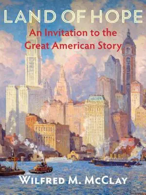 Land of Hope: O invitație la marea poveste americană - Land of Hope: An Invitation to the Great American Story