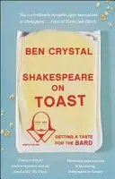 Shakespeare pe pâine prăjită: Descoperirea gustului pentru Bard - Shakespeare on Toast: Getting a Taste for the Bard